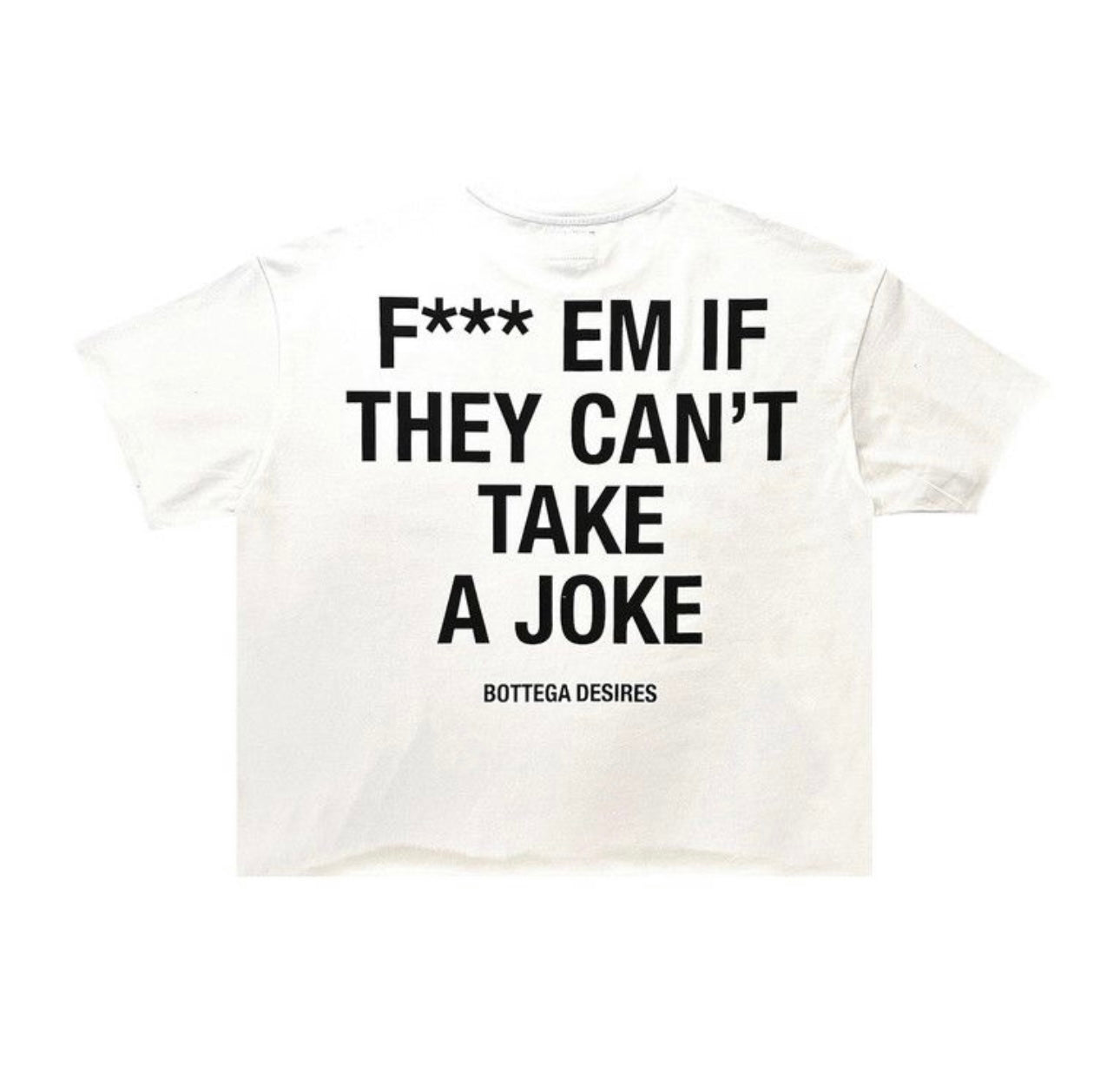 Bottega Desires F*** Em Tee White